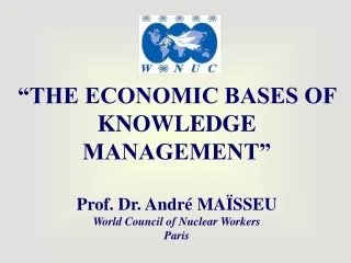 “THE ECONOMIC BASES OF KNOWLEDGE MANAGEMENT” Prof. Dr. André MAÏSSEU