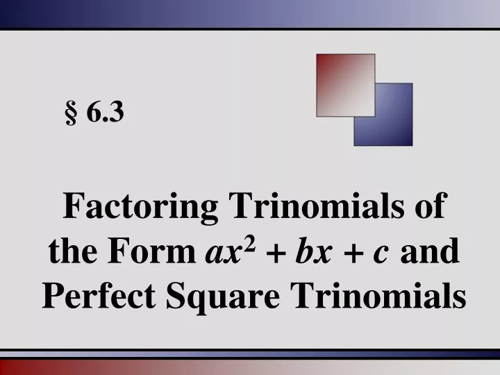 factoring trinomials of the form ax 2 bx c and perfect square trinomials