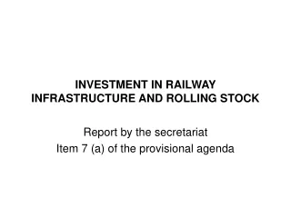 INVESTMENT IN RAILWAY INFRASTRUCTURE AND ROLLING STOCK