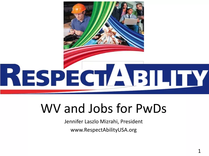 wv and jobs for pwds jennifer laszlo mizrahi president www respectabilityusa org