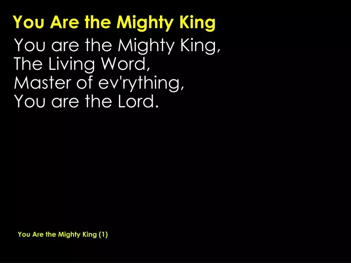 you are the mighty king