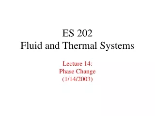 ES 202 Fluid and Thermal Systems Lecture 14: Phase Change (1/14/2003)