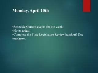 Monday, April 10th  Schedule Current events for the week!  Notes today!