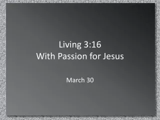 Living 3:16  With Passion for Jesus