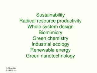 Sustainability Radical resource productivity Whole system design Biomimicry Green chemistry