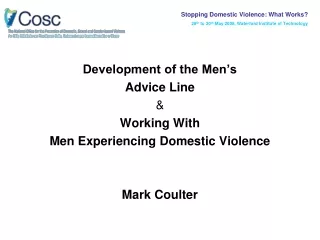 Development of the Men’s  Advice Line  &amp; Working With  Men Experiencing Domestic Violence
