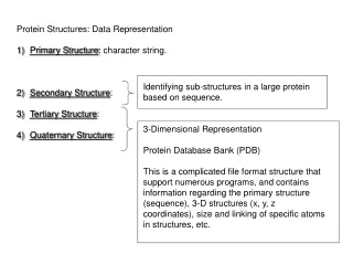 Protein Structures: Data Representation Primary Structure : character string.