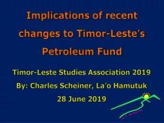 Implications  of  recent  changes  to  Timor-Leste’s  Petroleum Fund