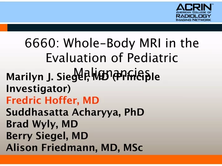 6660 whole body mri in the evaluation of pediatric malignancies