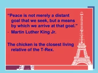 “Peace is not merely a distant goal that we seek, but a means by which we arrive at that goal.”