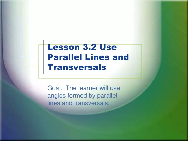 lesson 3 2 use parallel lines and transversals