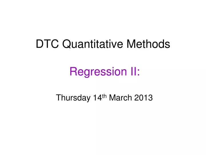 dtc quantitative methods regression ii thursday 14 th march 2013