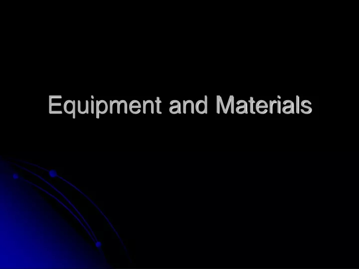 equipment and materials