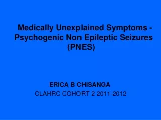 Medically Unexplained Symptoms - Psychogenic Non Epileptic Seizures (PNES)