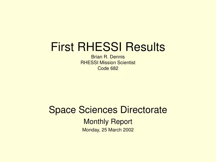 first rhessi results brian r dennis rhessi mission scientist code 682