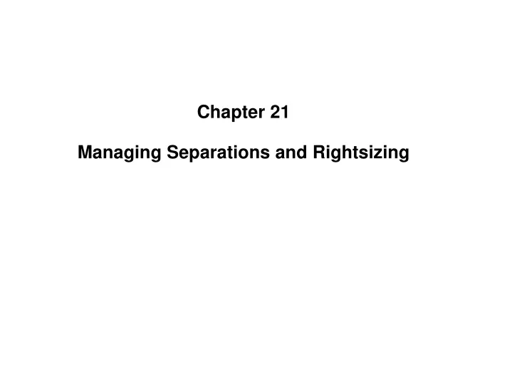chapter 21 managing separations and rightsizing
