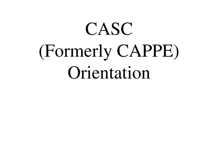 casc formerly cappe orientation