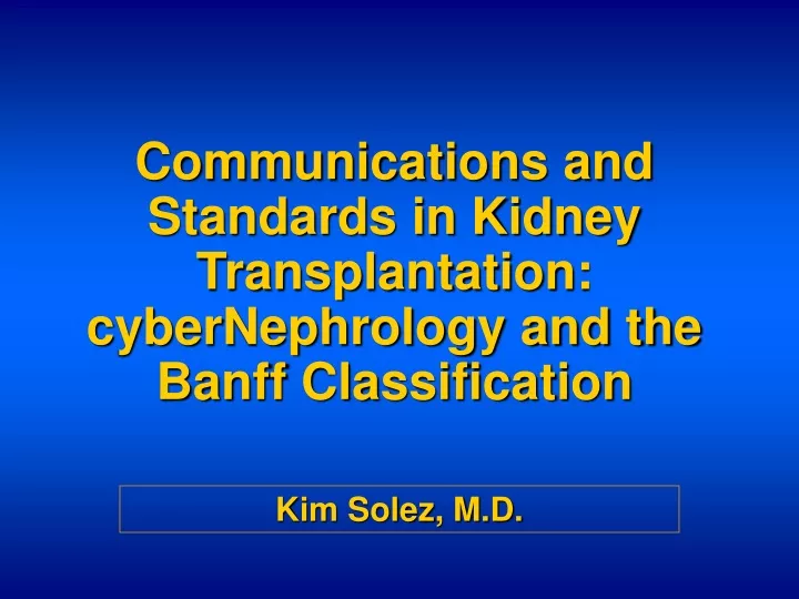 communications and standards in kidney transplantation cybernephrology and the banff classification