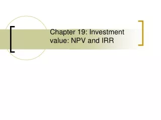 Chapter 19: Investment value: NPV and IRR