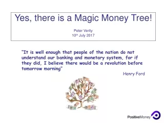 Yes, there is a Magic Money Tree! Peter Verity 10 th  July 2017