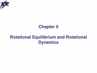 Chapter 8 Rotational Equilibrium and Rotational Dynamics