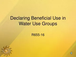 Declaring Beneficial Use in Water Use Groups