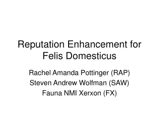 Reputation Enhancement for Felis Domesticus