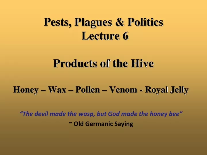 pests plagues politics lecture 6 products of the hive