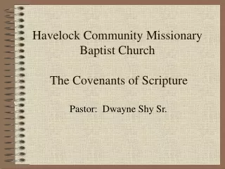 Havelock Community Missionary Baptist Church  The Covenants of Scripture