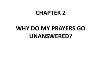 CHAPTER 2 WHY DO MY PRAYERS GO UNANSWERED?