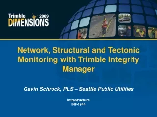 Network, Structural and Tectonic Monitoring with Trimble Integrity Manager