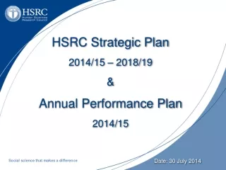HSRC Strategic Plan  2014/15 – 2018/19 &amp; Annual Performance Plan 2014/15