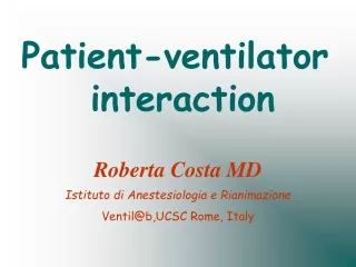 Roberta Costa MD Istituto di Anestesiologia e Rianimazione Ventil@b,UCSC Rome, Italy