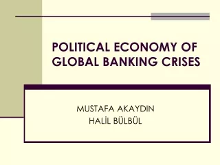 POLITICAL ECONOMY OF GLOBAL BANKING CRISES