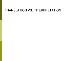 TRANSLATION VS. INTERPRETATION