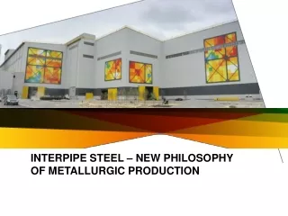 Interpipe Steel –  new philosophy of metallurgic production