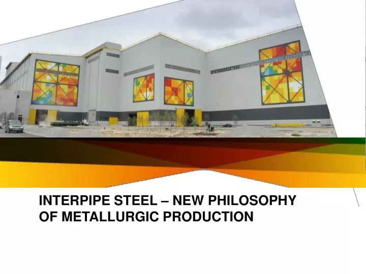 interpipe steel new philosophy of metallurgic