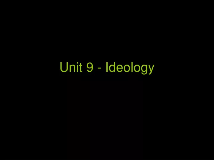 unit 9 ideology