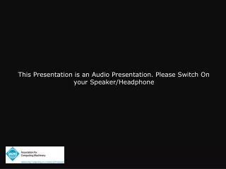 This Presentation is an Audio Presentation. Please Switch On your Speaker/Headphone