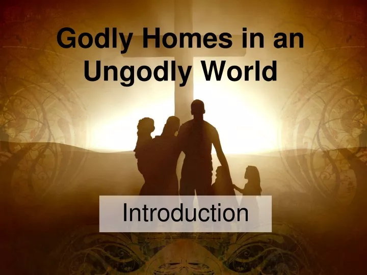 godly homes in an ungodly world