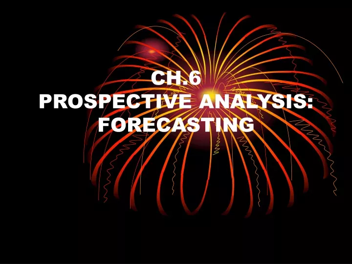 ch 6 prospective analysis forecasting