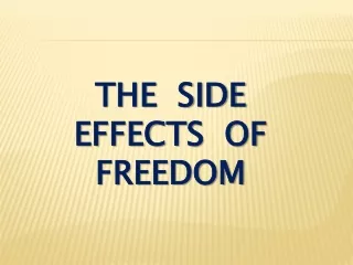 The  side  effects  of freedom