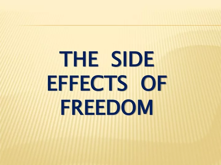 the side effects of freedom