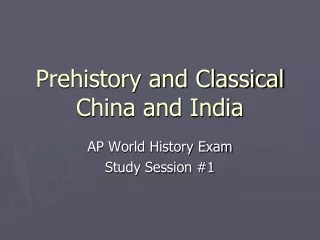 Prehistory and Classical China and India