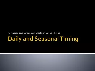 Daily and Seasonal Timing