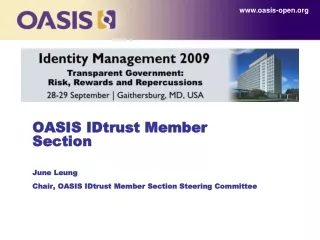 OASIS  IDtrust  Member Section June Leung Chair, OASIS  IDtrust  Member Section Steering Committee