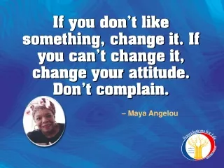 – Maya Angelou