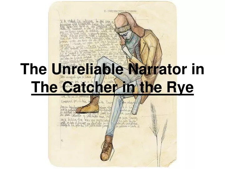 the unreliable narrator in the catcher in the rye