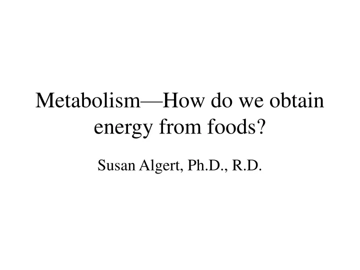 metabolism how do we obtain energy from foods