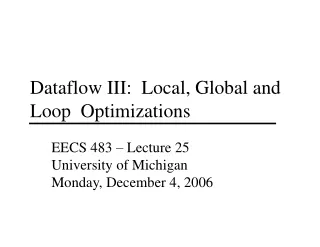 Dataflow III:  Local, Global and Loop  Optimizations